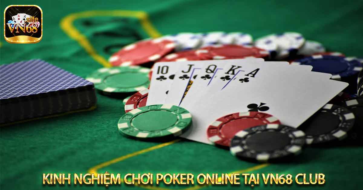 Kinh nghiệm chơi poker online tại vn68 club